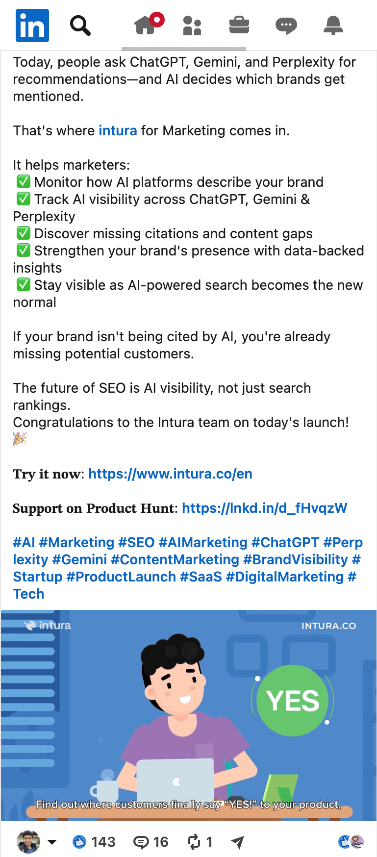 A public LinkedIn post announcing the Intura (for Marketing) Product Hunt launch, listing what the platform does and linking to the Product Hunt page, with 143 reactions, 16 comments, and 1 repost