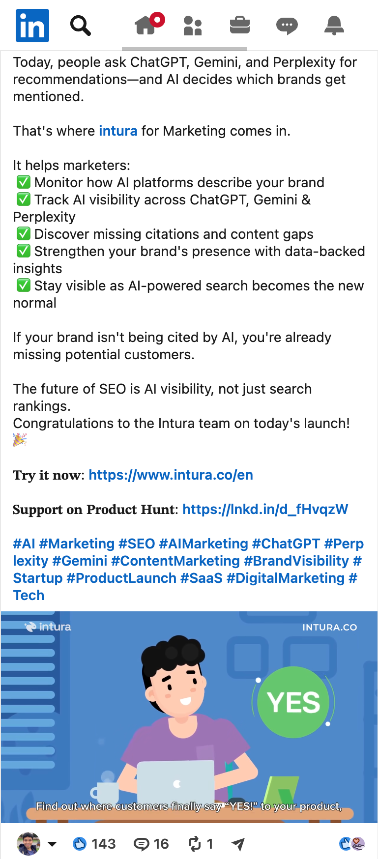 A public LinkedIn post announcing the Intura (for Marketing) Product Hunt launch, listing what the platform does and linking to the Product Hunt page, with 143 reactions, 16 comments, and 1 repost